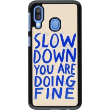 Coque Samsung Galaxy A40 - Slow down 2026