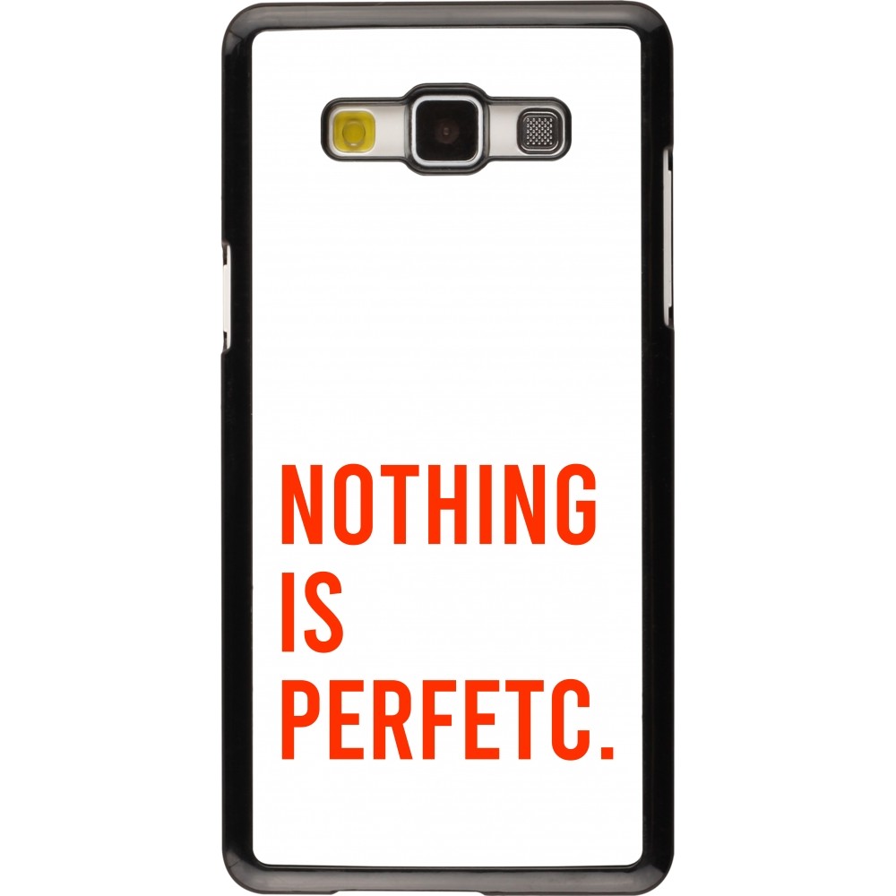 Coque Samsung Galaxy A5 (2015) - Nothing is Perfetc