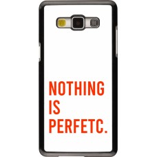 Coque Samsung Galaxy A5 (2015) - Nothing is Perfetc