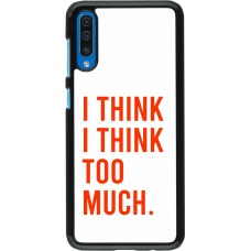 Samsung Galaxy A50 Case Hülle - I Think I Think Too Much
