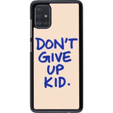 Samsung Galaxy A51 Case Hülle - Dont give up kid 2026