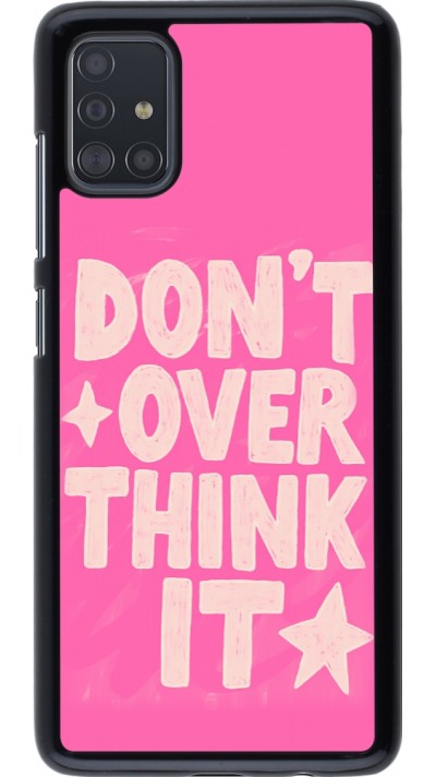 Coque Samsung Galaxy A51 - Dont over think it 2026