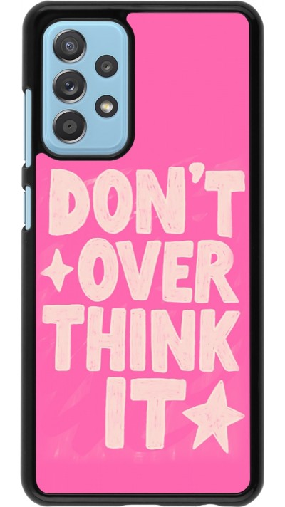 Coque Samsung Galaxy A52 - Dont over think it 2026