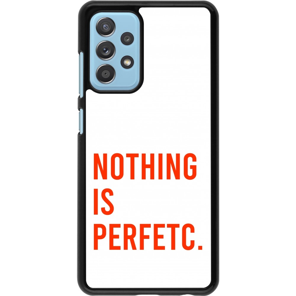 Coque Samsung Galaxy A52 - Nothing is Perfetc