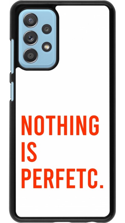 Samsung Galaxy A52 Case Hülle - Nothing is Perfetc