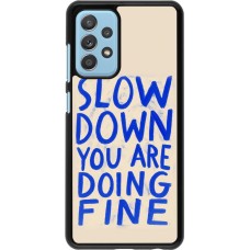 Coque Samsung Galaxy A52 - Slow down 2026