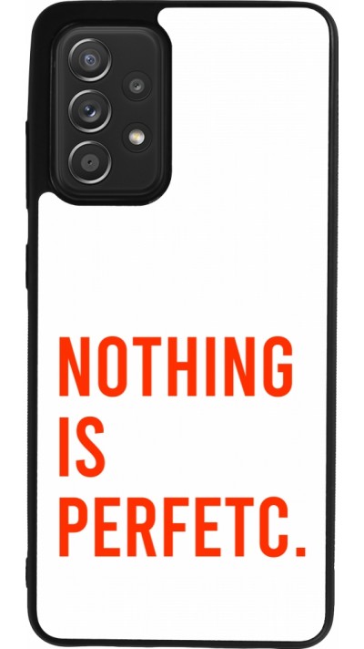 Samsung Galaxy A52 Case Hülle - Silikon schwarz Nothing is Perfetc