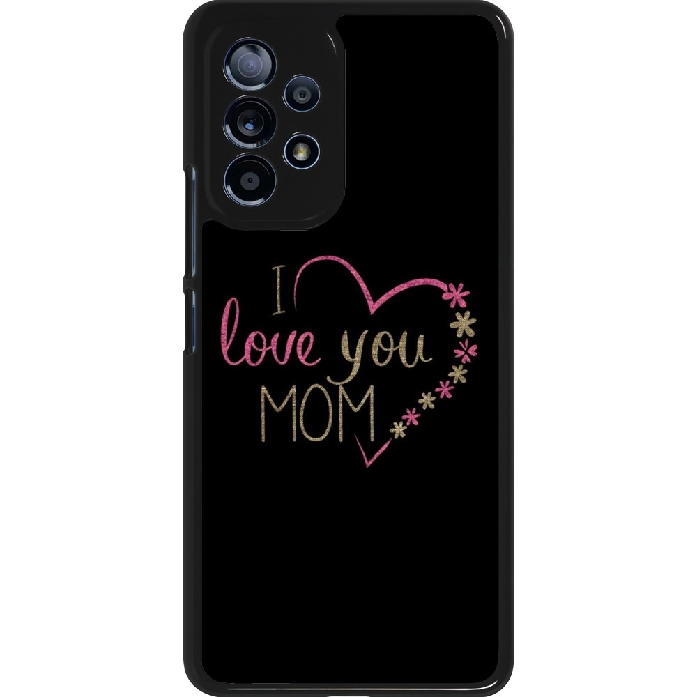 Coque Samsung Galaxy A53 5G - I love you Mom