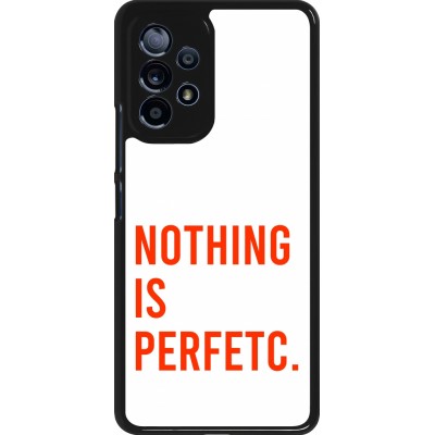 Coque Samsung Galaxy A53 5G - Nothing is Perfetc