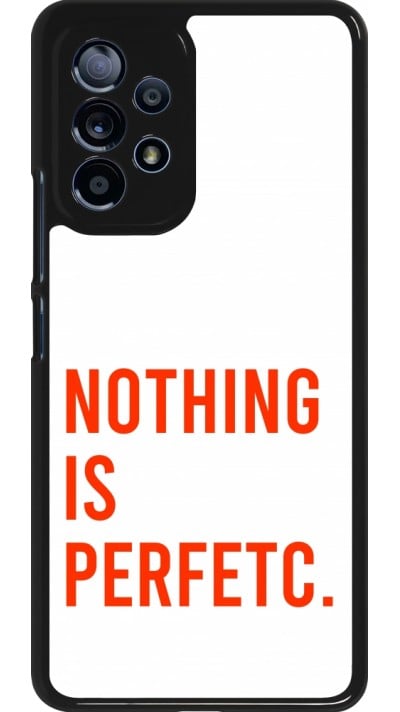 Samsung Galaxy A53 5G Case Hülle - Nothing is Perfetc
