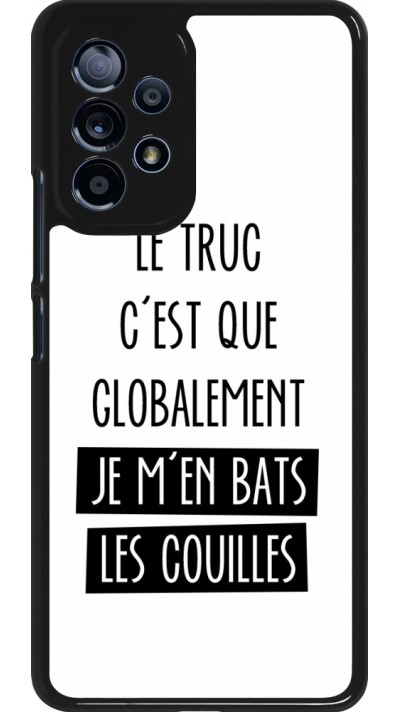 Coque Samsung Galaxy A53 5G - Le truc globalement bats les couilles