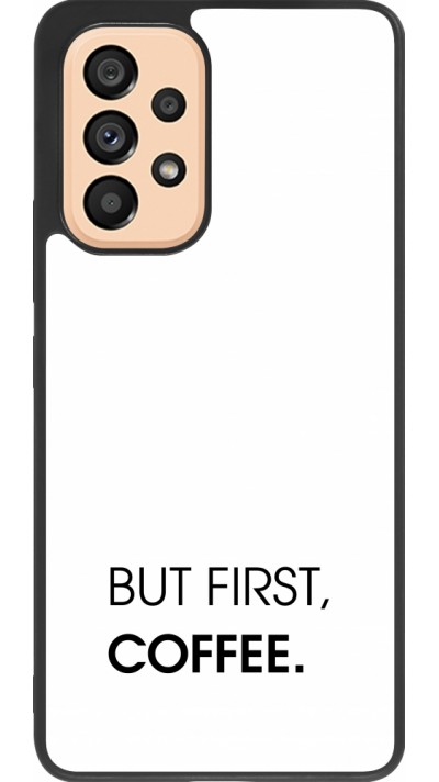 Samsung Galaxy A53 5G Case Hülle - Silikon schwarz But first Coffee