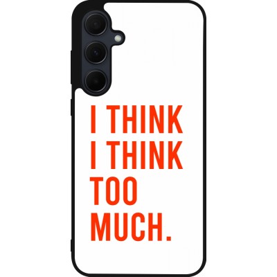 Coque Samsung Galaxy A56 - Silicone rigide noir I Think I Think Too Much