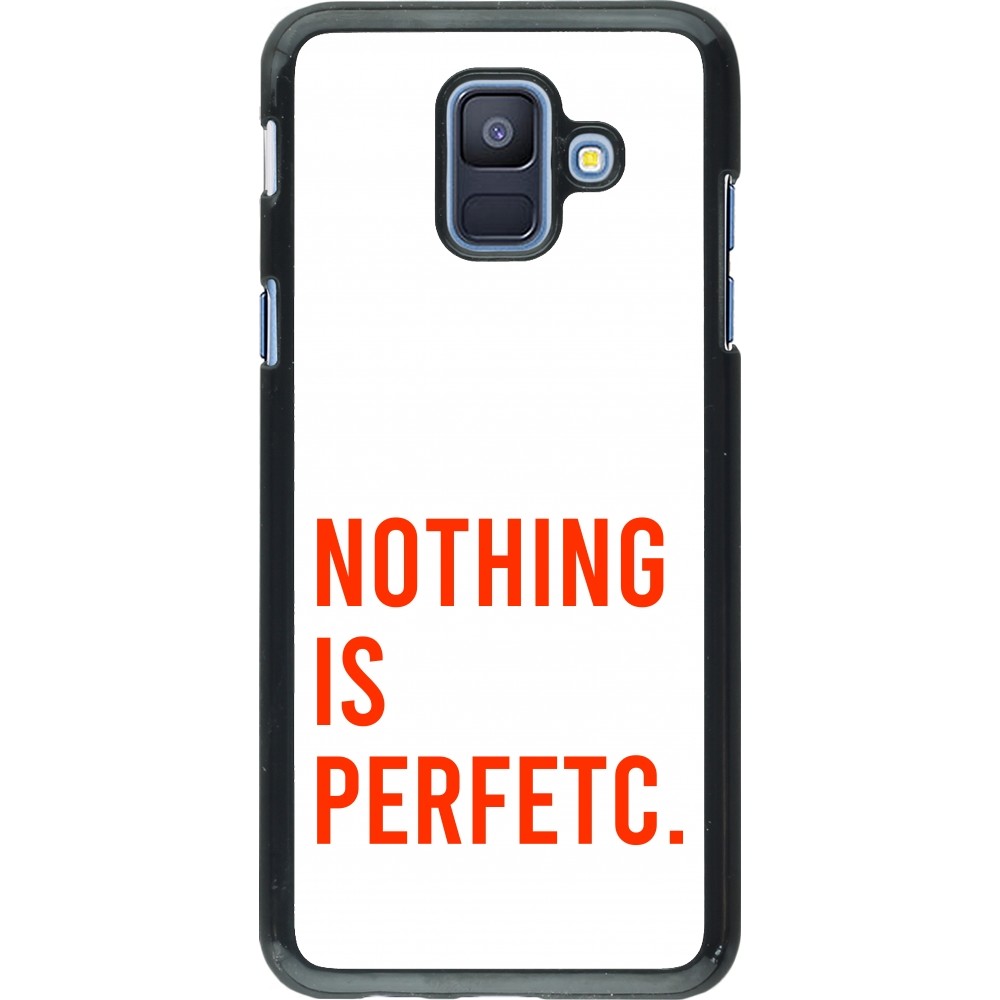 Samsung Galaxy A6 Case Hülle - Nothing is Perfetc