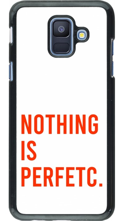 Samsung Galaxy A6 Case Hülle - Nothing is Perfetc