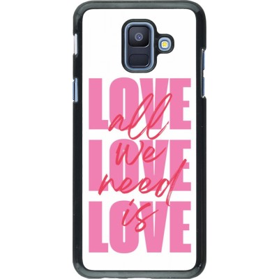 Coque Samsung Galaxy A6 - Saint Valentines Day 26 Love all we need is