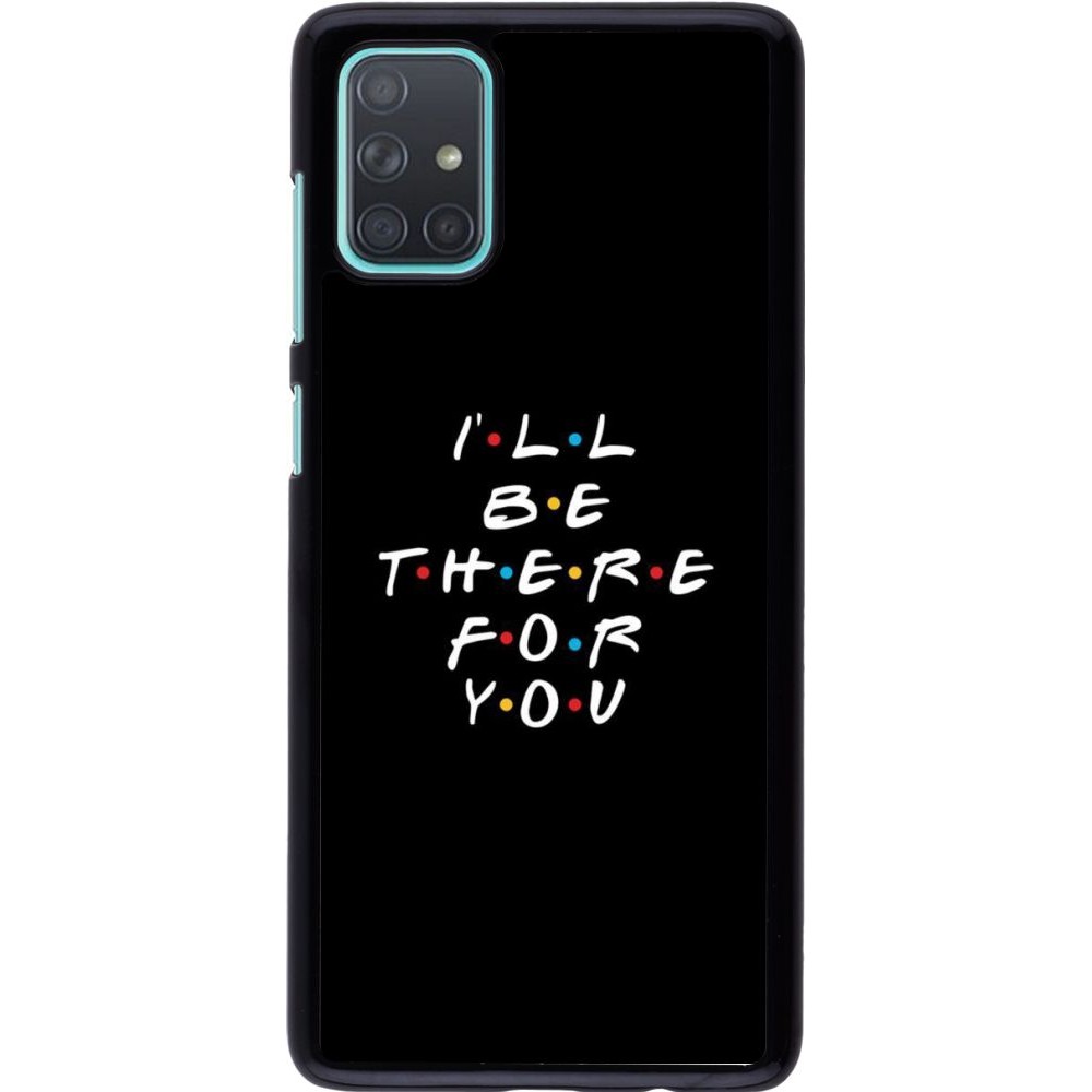 Coque Samsung Galaxy A71 - Friends Be there for you