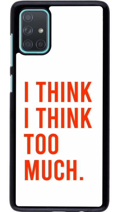 Samsung Galaxy A71 Case Hülle - I Think I Think Too Much