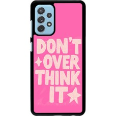 Samsung Galaxy A72 Case Hülle - Dont over think it 2026