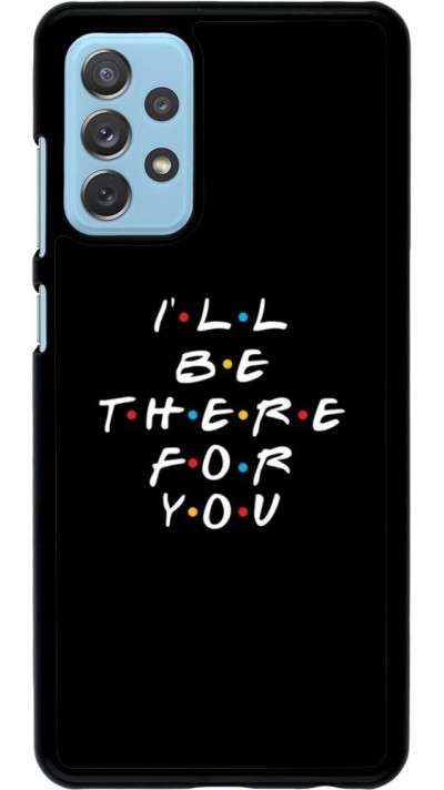 Coque Samsung Galaxy A72 - Friends Be there for you