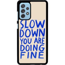 Samsung Galaxy A72 Case Hülle - Slow down 2026