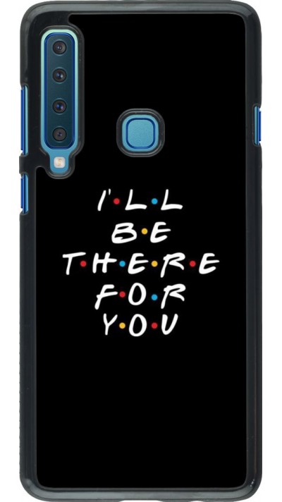 Coque Samsung Galaxy A9 - Friends Be there for you Coque Samsung Galaxy A9 - Friends Be there for you