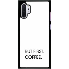 Coque Samsung Galaxy Note 10+ - But first Coffee