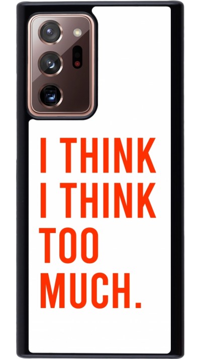 Coque Samsung Galaxy Note 20 Ultra - I Think I Think Too Much