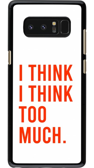 Samsung Galaxy Note8 Case Hülle - I Think I Think Too Much