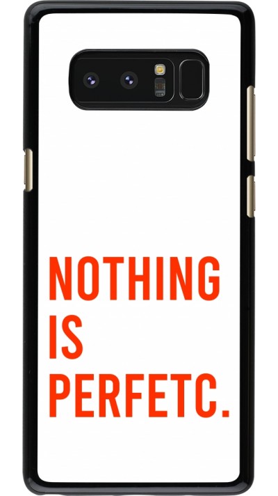 Coque Samsung Galaxy Note8 - Nothing is Perfetc