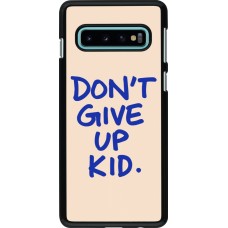 Samsung Galaxy S10 Case Hülle - Dont give up kid 2026