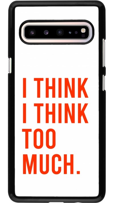 Samsung Galaxy S10 5G Case Hülle - I Think I Think Too Much