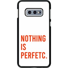 Samsung Galaxy S10e Case Hülle - Nothing is Perfetc