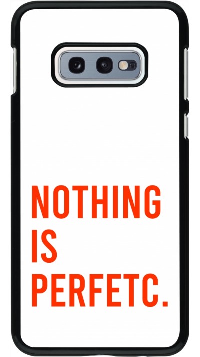 Coque Samsung Galaxy S10e - Nothing is Perfetc