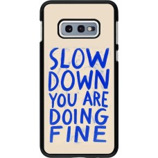 Coque Samsung Galaxy S10e - Slow down 2026