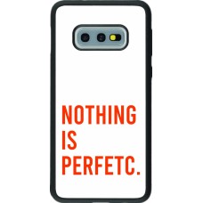 Coque Samsung Galaxy S10e - Silicone rigide noir Nothing is Perfetc