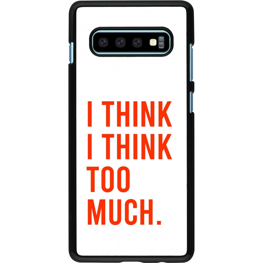 Samsung Galaxy S10+ Case Hülle - I Think I Think Too Much