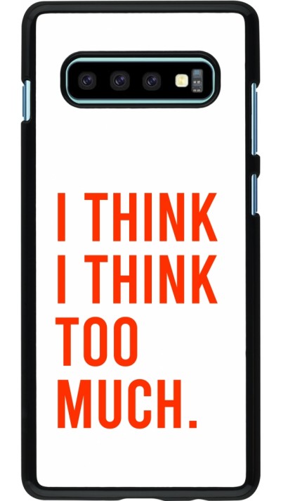 Coque Samsung Galaxy S10+ - I Think I Think Too Much