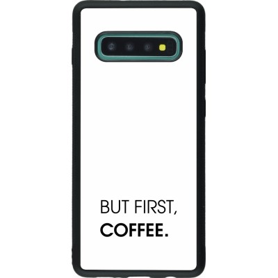 Coque Samsung Galaxy S10+ - Silicone rigide noir But first Coffee