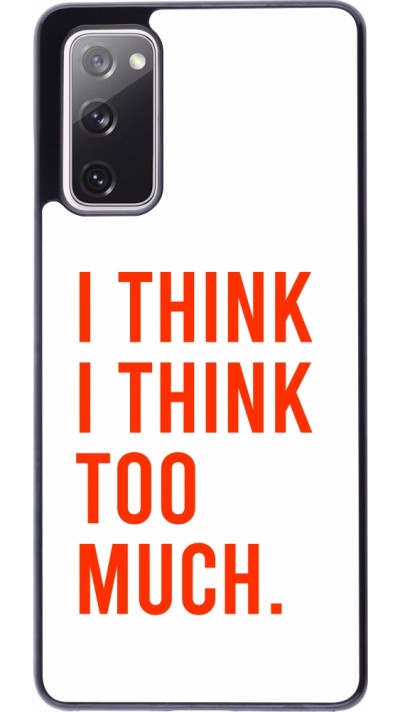 Coque Samsung Galaxy S20 FE 5G - I Think I Think Too Much