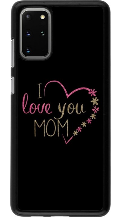 Coque Samsung Galaxy S20+ - I love you Mom