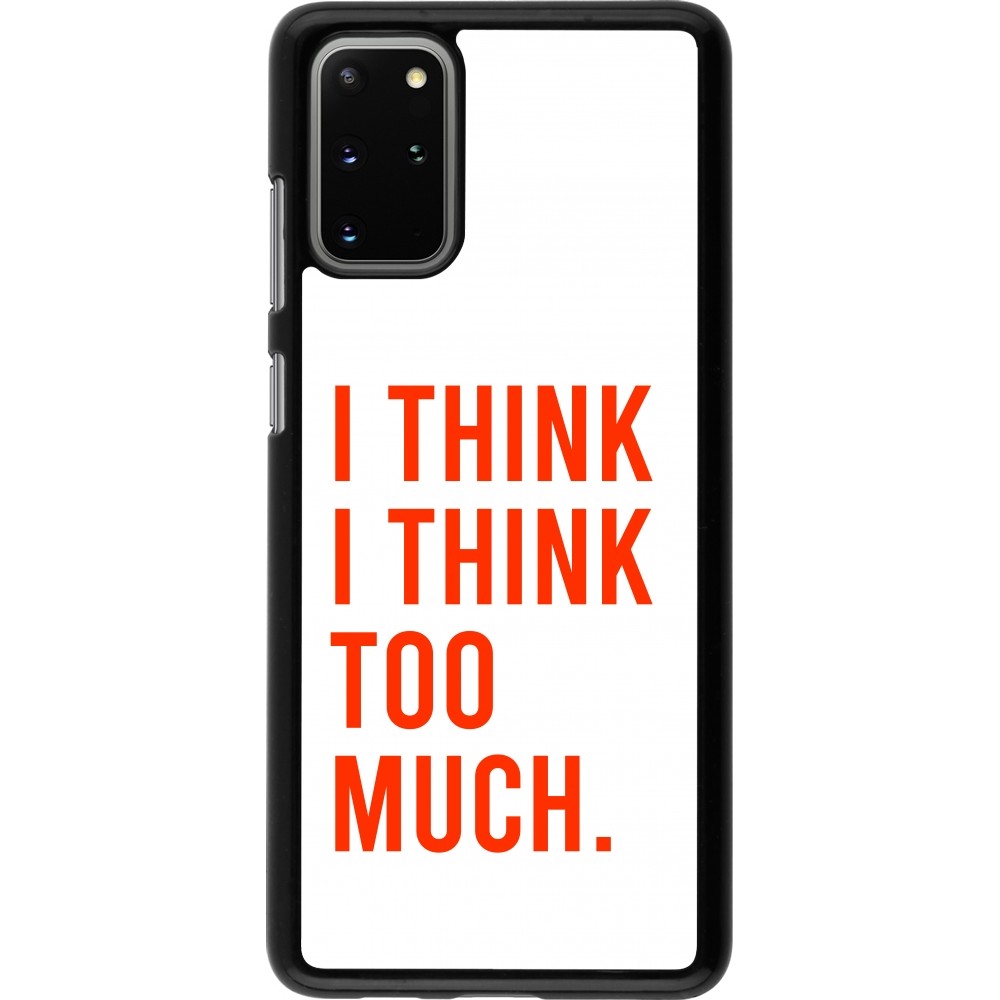 Samsung Galaxy S20+ Case Hülle - I Think I Think Too Much