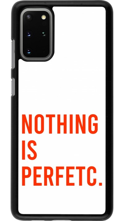 Coque Samsung Galaxy S20+ - Nothing is Perfetc