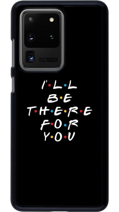 Coque Samsung Galaxy S20 Ultra - Friends Be there for you