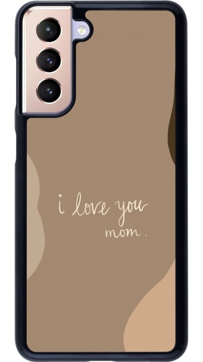 Coque Samsung Galaxy S21 5G - Mom 2024 I love you Mom