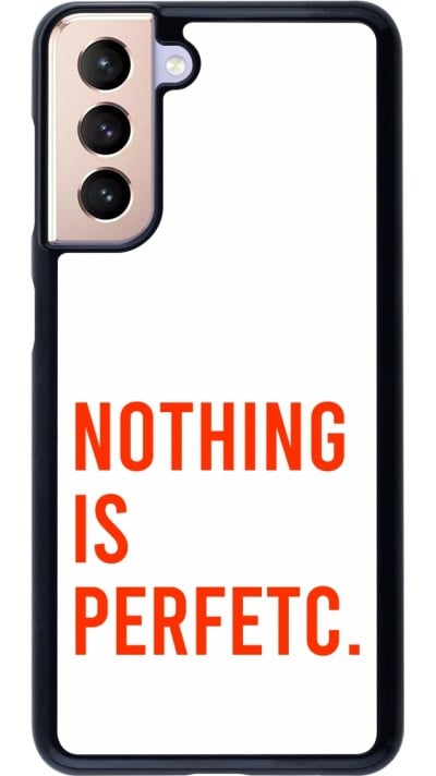 Samsung Galaxy S21 5G Case Hülle - Nothing is Perfetc