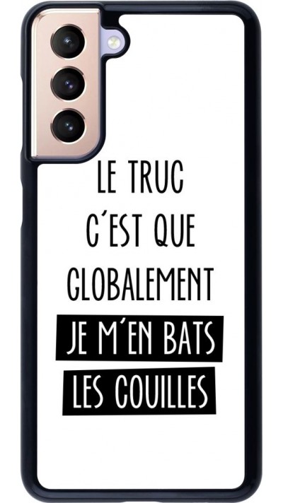 Hülle Samsung Galaxy S21 5G - Le truc globalement bats les couilles