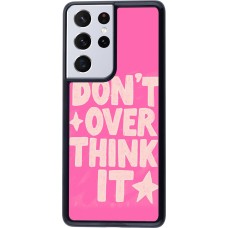 Coque Samsung Galaxy S21 Ultra 5G - Dont over think it 2026