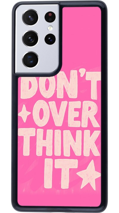 Coque Samsung Galaxy S21 Ultra 5G - Dont over think it 2026