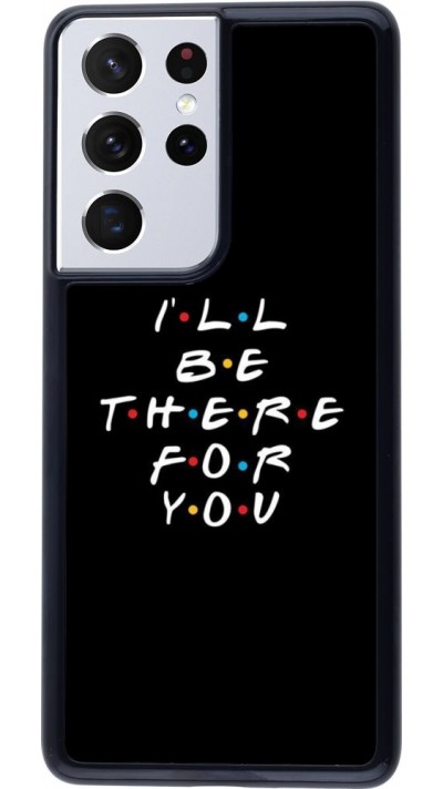 Coque Samsung Galaxy S21 Ultra 5G - Friends Be there for you